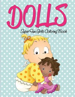 Dolls Super Fun Girls Coloring Book - Speedy Publishing Llc