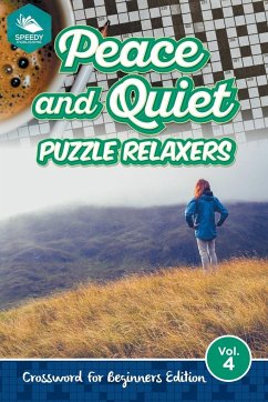 Peace and Quiet Puzzle Relaxers Vol 4 - Speedy Publishing Llc