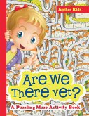 Are We There Yet? A Puzzling Maze Activity Book