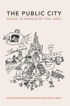 The Public City: Essays in Honour of Paul Mees - Gleeson, Brendan; Beza, Beau B.