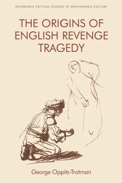 The Origins of English Revenge Tragedy - Oppitz-Trotman, George