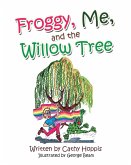 Froggy, Me, and the Willow Tree