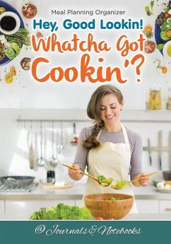 Hey, Good Lookin! Whatcha Got Cookin'? Meal Planning Organizer - Journals and Notebooks