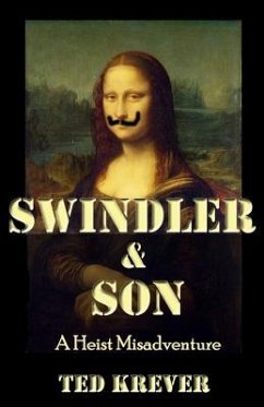 Swindler & Son: A Heist Misadventure - Krever, Ted
