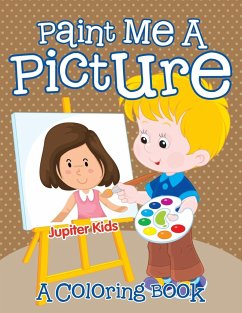 Paint Me A Picture (A Coloring Book) - Jupiter Kids