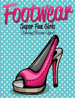 Footwear Super Fun Girls Coloring Books Age 6 - Speedy Publishing Llc