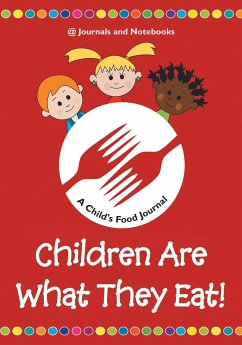 Children Are What They Eat! A Child's Food Journal - Journals and Notebooks