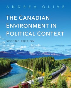 The Canadian Environment in Political Context, Second Edition - Olive, Andrea
