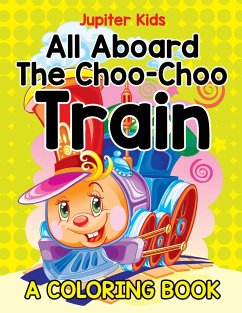All Aboard The Choo-Choo Train (A Coloring Book) - Jupiter Kids