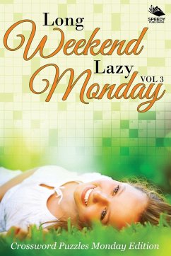 Long Weekend Lazy Monday Vol 3 - Speedy Publishing Llc