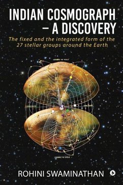 Indian Cosmograph - A Discovery: The fixed and the integrated form of the 27 stellar groups around the Earth - Rohini Swaminathan