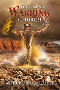 The Coming Warring Church: Volume 1 - Gast, Arthur Donald
