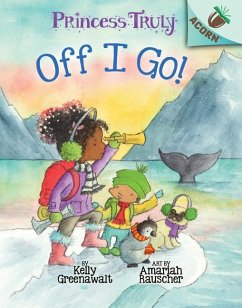 Off I Go!: An Acorn Book (Princess Truly #2) - Greenawalt, Kelly