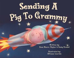 Sending a Pig to Grammy: Volume 1 - Moore, Rose; Stenzel, Ruby