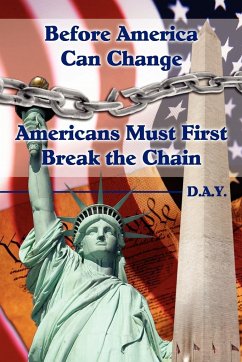 Before America Can Change-Americans Must First Break the Chain - Day, Edward