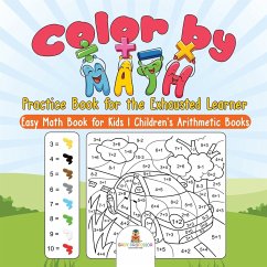 Color by Math Practice Book for the Exhausted Learner - Easy Math Book for Kids   Children's Arithmetic Books - Baby