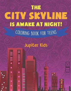 The City Skyline Is Awake At Night! Coloring Book for Teens - Jupiter Kids