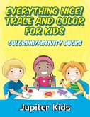 Everything Nice! Trace And Color For Kids Everything Nice! Trace And Color For Kids