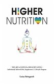 Higher Nutrition: The Art & Science of Healthy Living