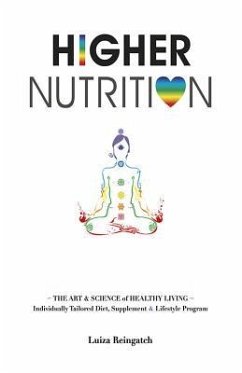 Higher Nutrition: The Art & Science of Healthy Living - Reingatch, Luiza