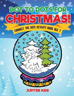 Dot to Dots for Christmas! Connect the Dots Activity Book Age 7 - Jupiter Kids