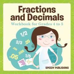 Fractions and Decimals Workbook for Grades 4 to 5 - Speedy Publishing Llc