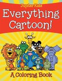 Everything Cartoon! (A Coloring Book)