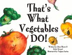 That's What Vegetables Do!: Volume 1