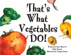 That's What Vegetables Do!: Volume 1 - Moore, Rose; Stenzel, Ruby