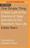 One Simple Thing: A New Look at the Science of Yoga and How It Can Transform Your Life