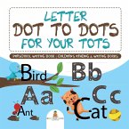 Letter Dot to Dots for Your Tots - Preschool Writing Book   Children's Reading & Writing Books