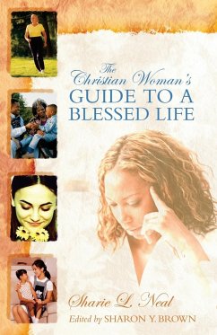 The Christian Woman's Guide to a Blessed Life - Neal, Sharie L; Brown, Sharon Y