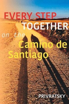 Every Step Together on the Camino de Santiago: Volume 1 - Privratsky, Ken; Privratsky, Kathy