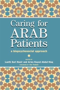 Caring for Arab Patients (eBook, PDF) - Nasir, Laeth; Abdul-Haq, Arwa Kayed; Lockett, Tony