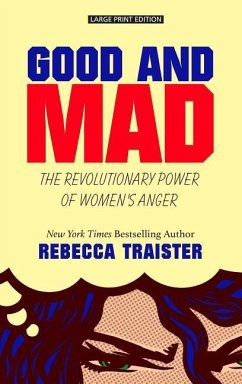 Good and Mad: The Revolutionary Power of Women's Anger - Traister, Rebecca