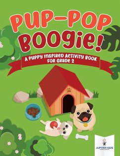 Pup-Pop Boogie! A Puppy Inspired Activity Book for Grade 2 - Jupiter Kids