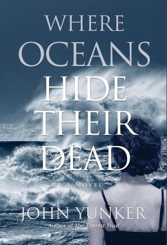 Where Oceans Hide Their Dead - Yunker, John