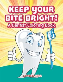 Keep Your Bite Bright! A Dentist Coloring Book - Jupiter Kids