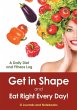Get in Shape and Eat Right Every Day! A... - Bild 1