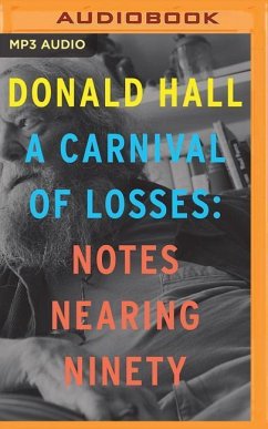 A Carnival of Losses: Notes Nearing Ninety - Hall, Donald