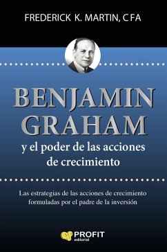 Benjamin Graham y el poder de las acciones de crecimiento - Martin, Frederick K.