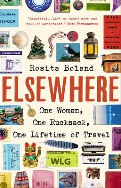 Elsewhere: One Woman, One Rucksack, One Lifetime of Travel - Boland, Rosita