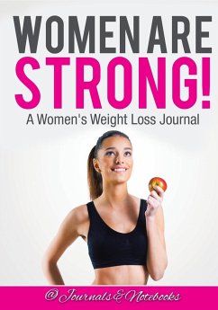 Women ARE Strong! A Women's Weight Loss Journal - Journals and Notebooks