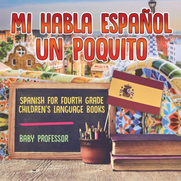 Mi Habla Espanol Un Poquito - Spanish for Fourth Grade Children's Language  Books von Baby - englisches Buch - bücher.de