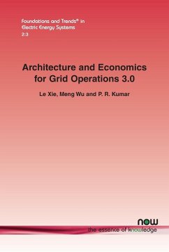 Architecture and Economics for Grid Operation 3.0 - Xie, Le; Wu, Meng; Kumar, P. R.