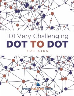 101 Very Challenging Dot to Dot for Kids - Speedy Publishing Llc