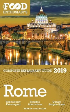 Rome - 2019 - The Food Enthusiast's Complete Restaurant Guide - Delaplaine, Andrew