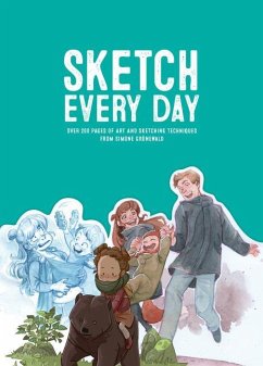 Sketch Every Day: 100+ Simple Drawing Exercises from Simone Grünewald - Grunewald, Simone