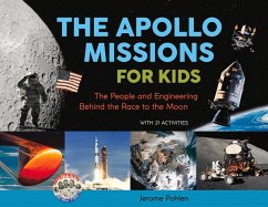 The Apollo Missions for Kids: The People and Engineering Behind the Race to the Moon, with 21 Activities Volume 71 - Pohlen, Jerome