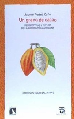 Un grano de cacao : perspectivas y futuro de la agricultura africana - Portell Caño, Jaume